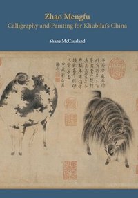 bokomslag Zhao Mengfu - Calligraphy and Painting for Khubilai?s China