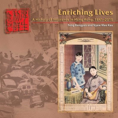 Enriching Lives - A History of Insurance in Hong Kong, 1841-2010 1