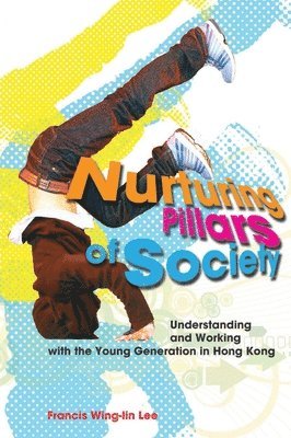 Nurturing Pillars of Society  Understanding and Working with the Young Generation in Hong Kong 1