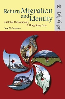 bokomslag Return Migration and Identity  A Global Phenomenon, a Hong Kong Case