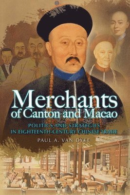 bokomslag Merchants of Canton and Macao - Success and Failure in Eighteenth-Century Chinese Trade