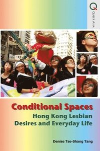 bokomslag Conditional Spaces - Hong Kong Lesbian Desires and Everyday Life