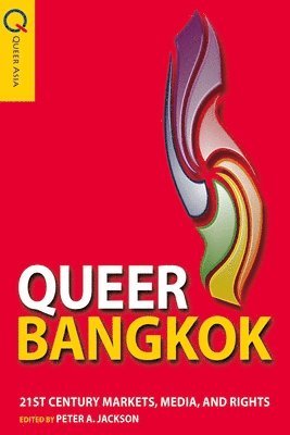 Peter Jackson, Peter A Jackson - Queer Bangkok – 21st Century Markets, Media, and Rights, Inbunden