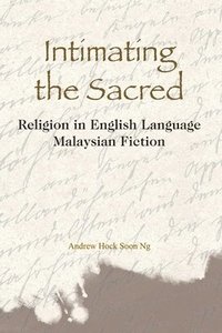 bokomslag Intimating the Sacred  Religion in English Language Malaysian Fiction