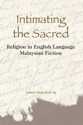Intimating the Sacred  Religion in English Language Malaysian Fiction 1