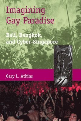 bokomslag Imagining Gay Paradise - Bali, Bangkok, and Cyber-Singapore