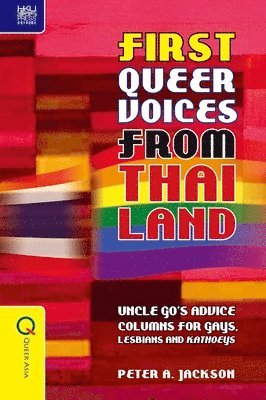 Peter Jackson, Peter A. Jackson - First Queer Voices from Thailand – Uncle Go`s Advice Columns for Gays, Lesbians and Kathoeys, Inbunden