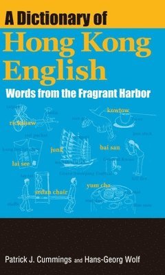 bokomslag A Dictionary of Hong Kong English - Words from the Fragrant Harbor