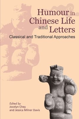 Jessica Davis, Jocelyn Chey, Jocelyn Chey - Humour in Chinese Life and Letters – Classical and Traditional Approaches, Inbunden