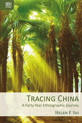 bokomslag Tracing China - A Forty-Year Ethnographic Journey