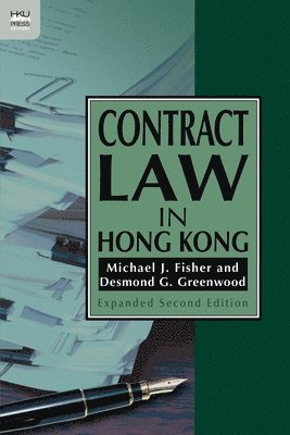 Michael J. Fisher, Desmond G. Greenwood - Contract Law in Hong Kong, Expanded Second Edition, Häftad