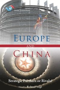 bokomslag Europe and China  Strategic Partners or Rivals?