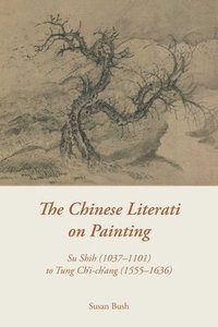 bokomslag The Chinese Literati on Painting