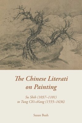 Susan Bush - Chinese Literati on Painting, Häftad