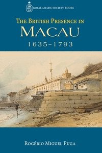 bokomslag British Presence in Macau, 1635-1793