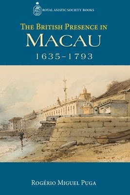 bokomslag British Presence in Macau, 1635-1793
