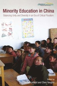 bokomslag Minority Education in China - Balancing Unity and Diversity in an Era of Critical Pluralism
