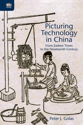 bokomslag Picturing Technology in China - From Earliest Times to the Nineteenth Century