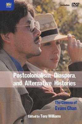 bokomslag Postcolonialism, Diaspora, and Alternative Histories  The Cinema of Evans Chan