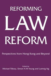 bokomslag Reforming Law Reform - Perspectives from Hong Kong and Beyond