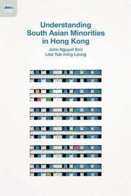 John Nguyet Erni, Lisa Yuk–ming Leung, Lisa Yuk-Ming Leung - Understanding South Asian Minorities in Hong Kong, Häftad