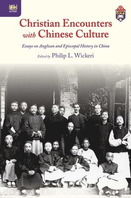 Philip Wickeri, Philip L. Wickeri - Christian Encounters with Chinese Culture – Essays on Anglican and Episcopal History in China, Inbunden