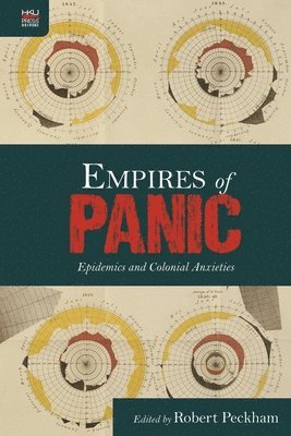 Robert Peckham, Robert Peckham - Empires of Panic – Epidemics and Colonial Anxieties, Inbunden