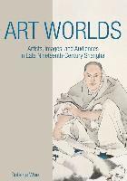 Art Worlds : Artists, Images, and Audiences in Late Nineteenth-Century Shanghai
