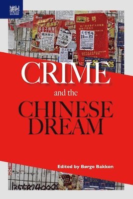 Børge Bakken - Crime and the Chinese Dream, Inbunden