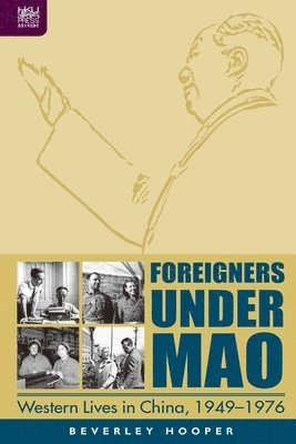 bokomslag Foreigners Under Mao  Western Lives in China, 19491976