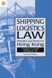 bokomslag Shipping and Logistics Law - Principles and Practice in Hong Kong