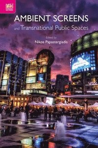 bokomslag Ambient Screens and Transnational Public Spaces