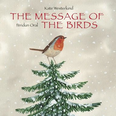 bokomslag The Message of the Birds (a Classic and Heartwarming Christmas Tale of Peace and Love)