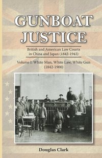 bokomslag Gunboat Justice: White Man, White Gun: Volume 1