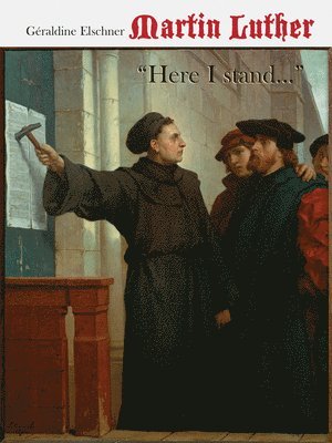 Martin Luther – "Here I Stand..."