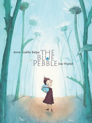 A Balpe, Anne-Gaëlle Balpe - Blue Pebble, The, Inbunden