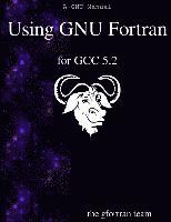 bokomslag Using GNU Fortran for GCC 5.2