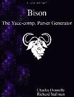 bokomslag Bison: The Yacc-compatible Parser Generator
