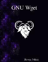 bokomslag GNU Wget: The non-interactive downlaod utility
