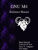 Francois Pinard, Gary V. Vaughan, Eric Blake - GNU M4 Reference Manual, Häftad