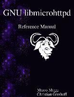 Christian Grothoff, Marco Maggi - GNU libmicrohttpd Reference Manual, Häftad