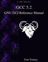 Tom Tromey - GCC 5.2 GNU GCJ Reference Manual, Häftad
