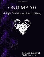 Gmp Development Team, Torbjorn Granlund - GNU MP 6.0 Multiple Precision Arithmetic Library, Häftad