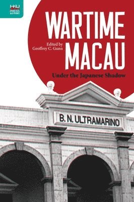 Wartime Macau  Under the Japanese Shadow 1