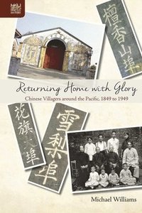 bokomslag Returning Home with Glory - Chinese Villagers Around the Pacific, 1849 to 1949