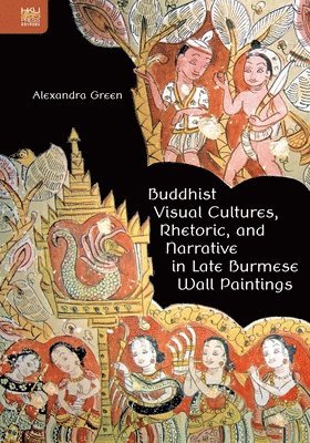 bokomslag Buddhist Visual Cultures, Rhetoric, and Narrative in Late Burmese Wall Paintings