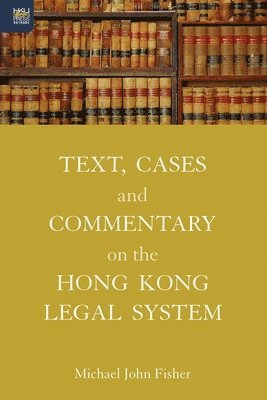 Michael J Fisher - Text, Cases and Commentary on the Hong Kong Legal System, Häftad