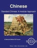 bokomslag Standard Chinese: A modular Approach - Module 5: Transportation - Student Text