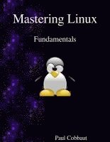 bokomslag Mastering Linux - Fundamentals