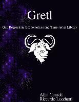 Riccardo Lucchetti, Allin Cottrell - Gretl - Gnu Regression, Econometrics and Time-series Library, Häftad